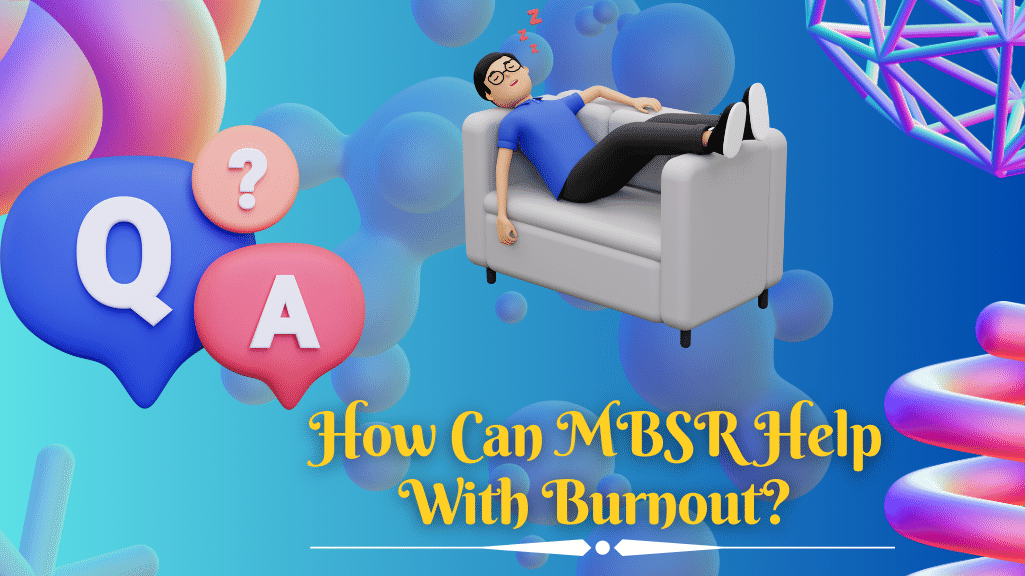 How Can MBSR Help With Burnout