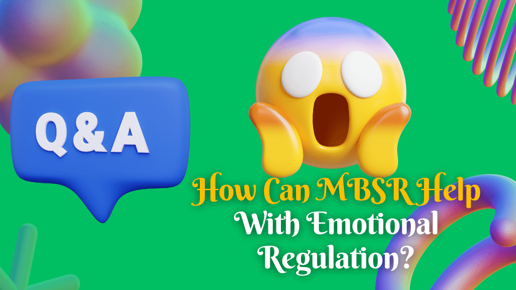 How Can MBSR Help With Emotional Regulation