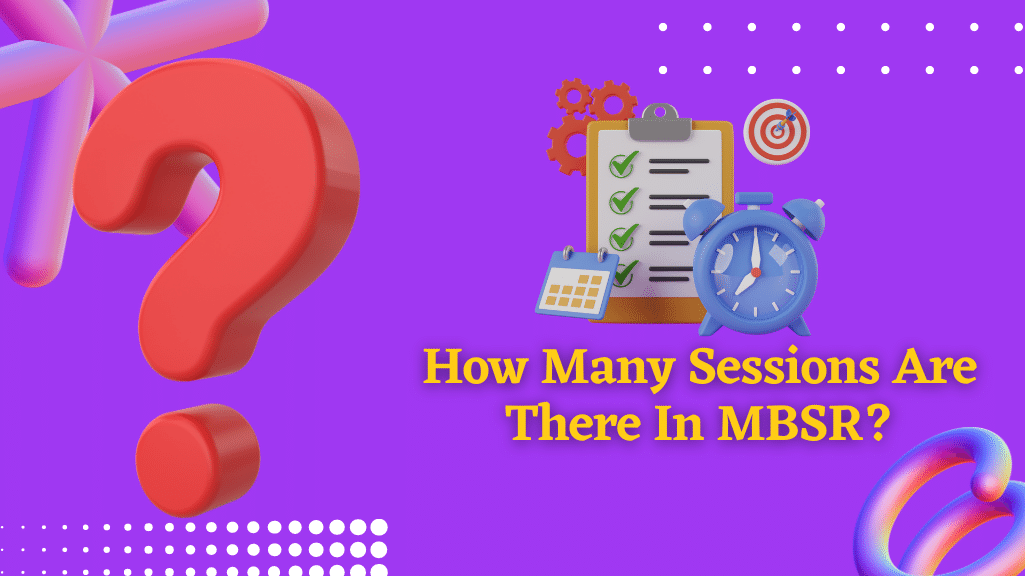 How Many Sessions Are There In MBSR