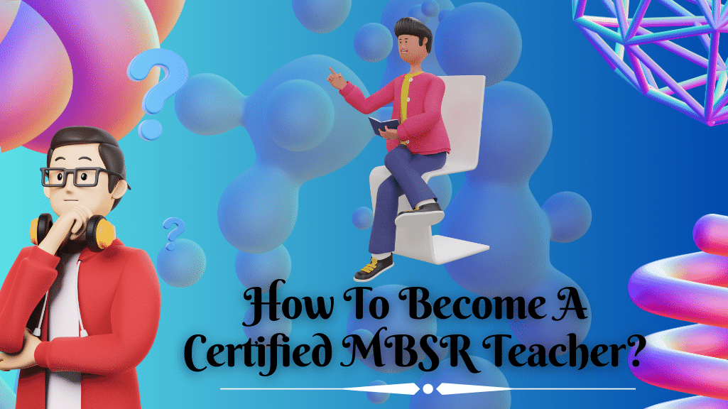 How To Become A Certified MBSR Teacher