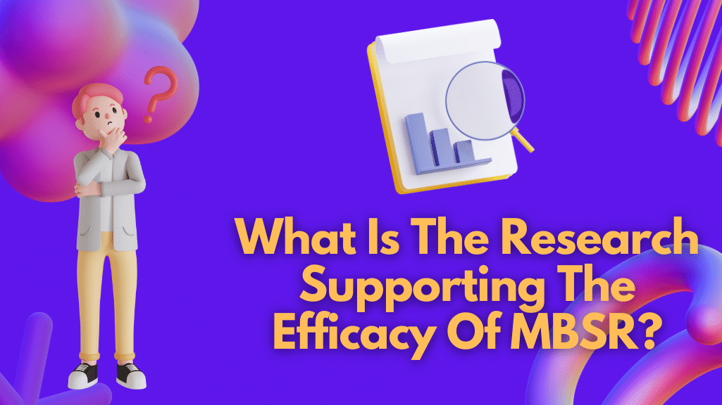 What Is The Research Supporting The Efficacy Of MBSR