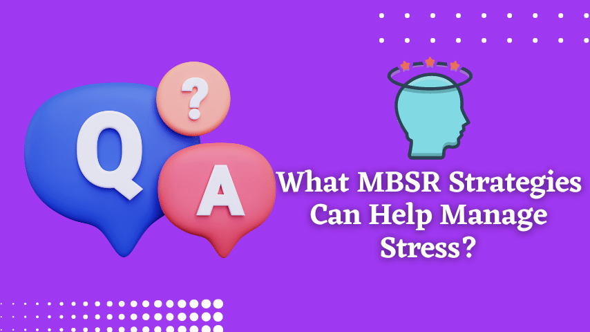 What MBSR Strategies Can Help Manage Stress