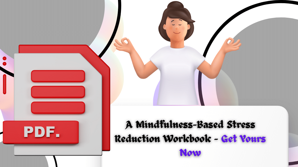 A Mindfulness Based Stress Reduction Workbook