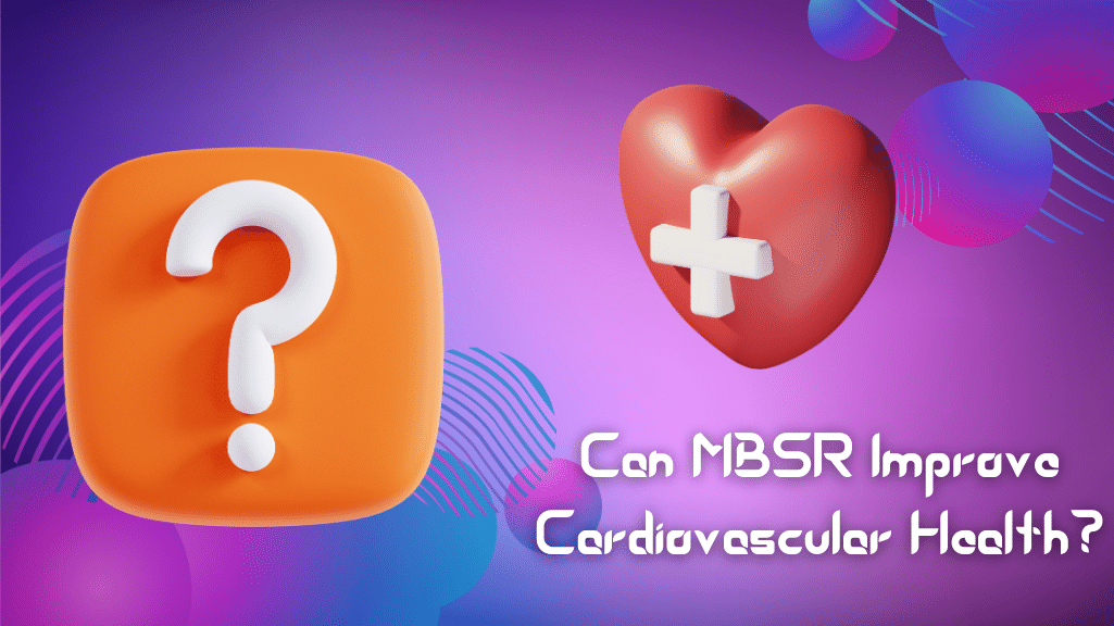 Can MBSR Improve Cardiovascular Health