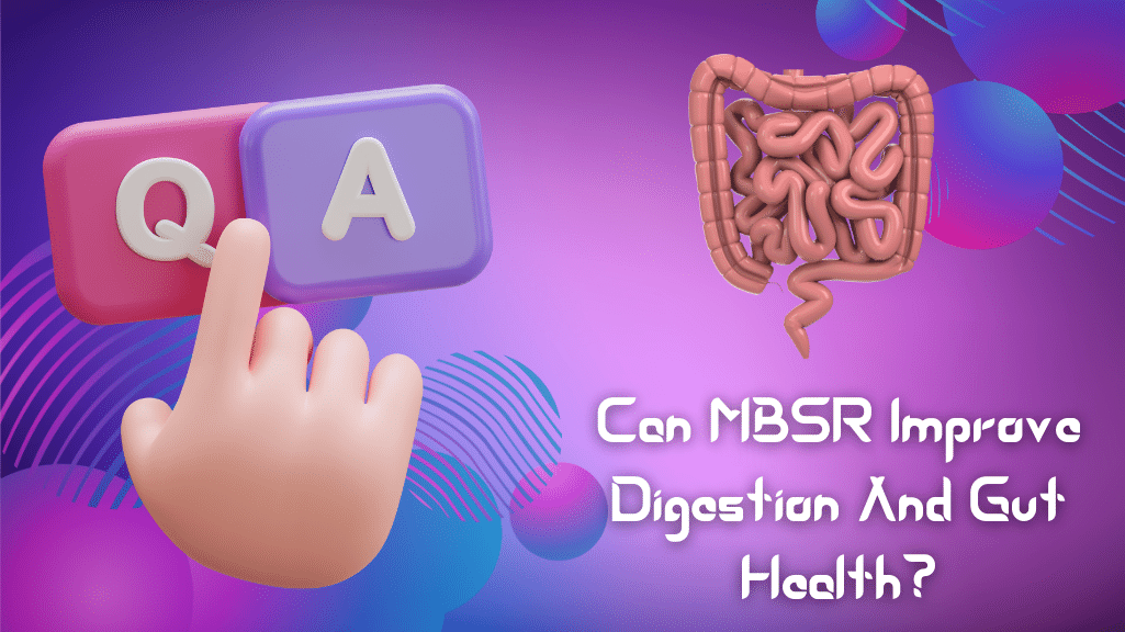 Can MBSR Improve Digestion And Gut Health