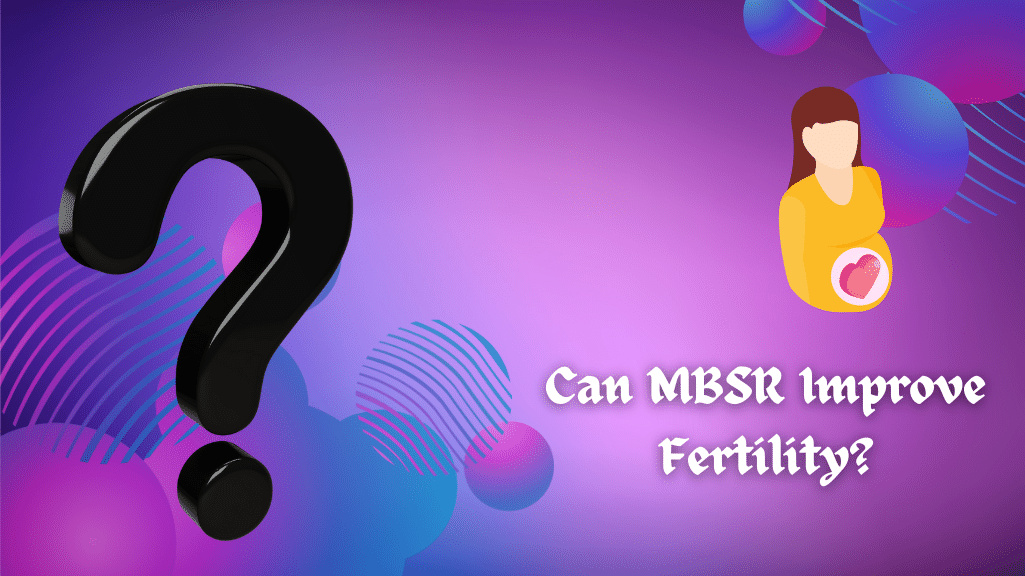 Can MBSR Improve Fertility