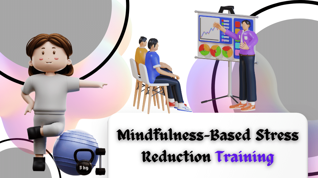 Mindfulness Based Stress Reduction Training