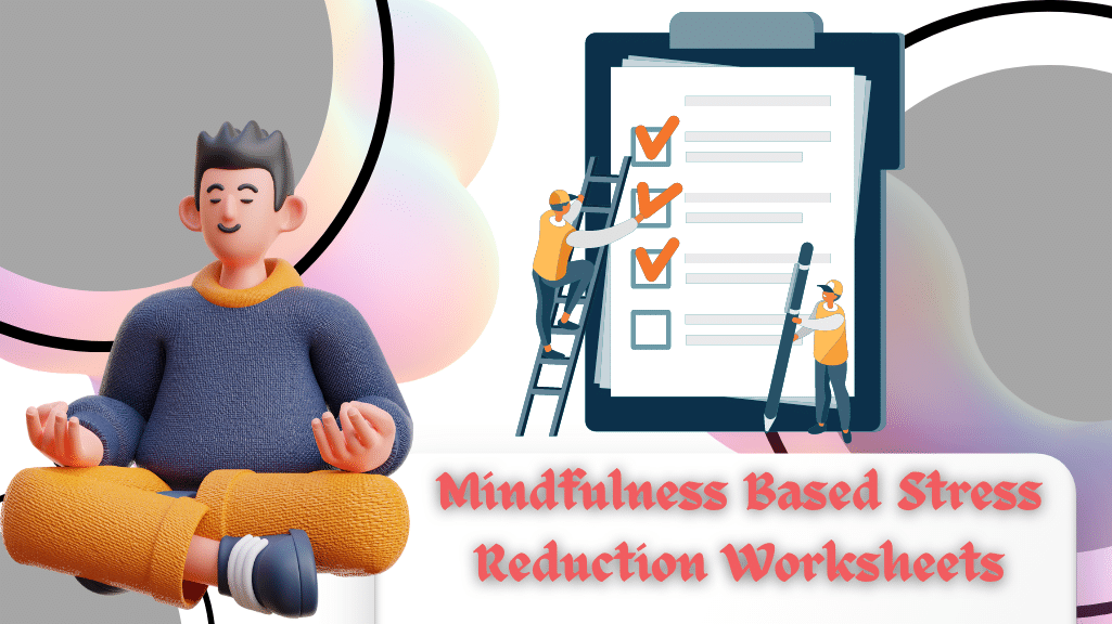 Mindfulness Based Stress Reduction Worksheets